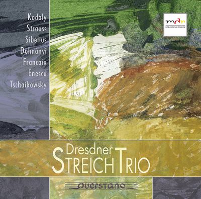 Dresdner Streichtrio: Kodály, Strauss, Sibelius, Dohnányi, Francaix, Enescu, Tschaikowsky