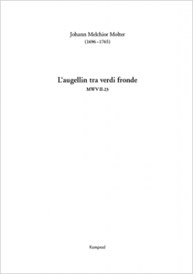 Johann Melchior Molter: L’augellin tra verdi fronde für Sopran, zwei Violinen, Viola und Basso continuo MWV II-23 (Partitur)