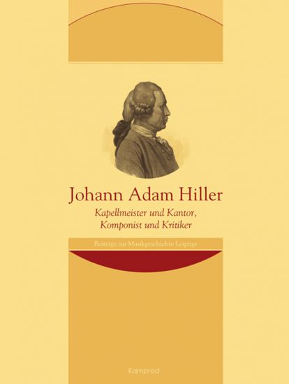 Claudius Böhm (Hrsg.): Johann Adam Hiller – Kapellmeister und Kantor, Komponist und Kritiker