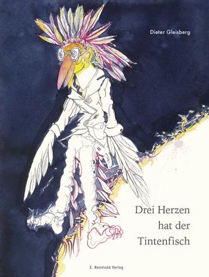 Dieter Gleisberg: Drei Herzen hat der Tintenfisch