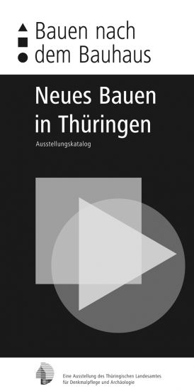 Bauen nach dem Bauhaus – Neues Bauen in Thüringen