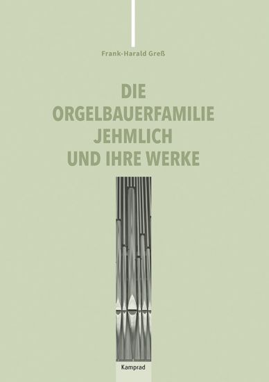 Die Orgelbauerfamilie Jehmlich und ihre Werke