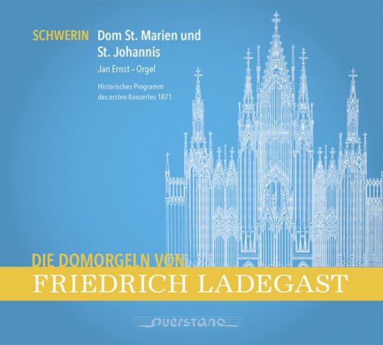 Die Domorgeln von Friedrich Ladegast: Schwerin, Dom St. Marien und St. Johannis