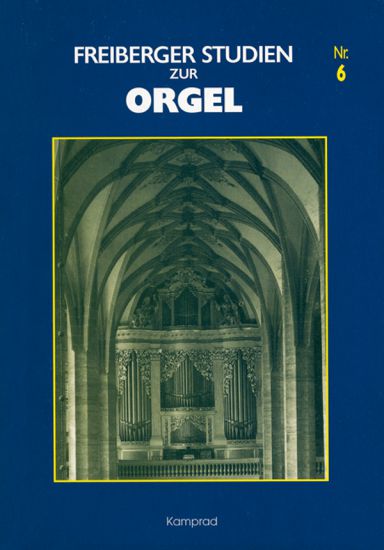 Freiberger Studien zur Orgel 6