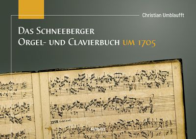 Enrico Langer (Hrsg.): Das Schneeberger Orgel- und Clavierbuch um 1705