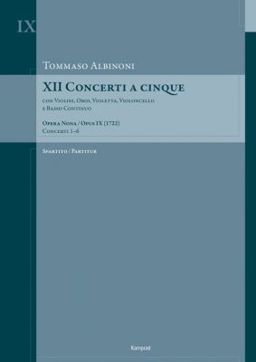 Tommaso Albinoni: XII Concerti a cinque Opus IX Band 1: Concerti 1–6