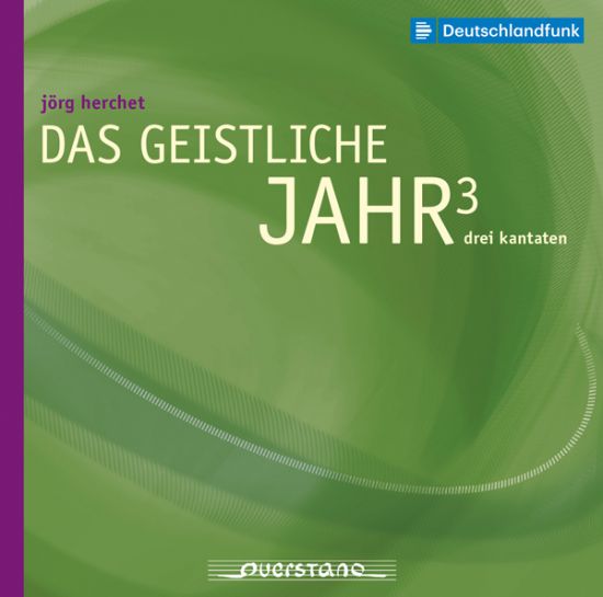 Das Geistliche Jahr 3, Drei Kantaten - Werke von Jörg Herchet