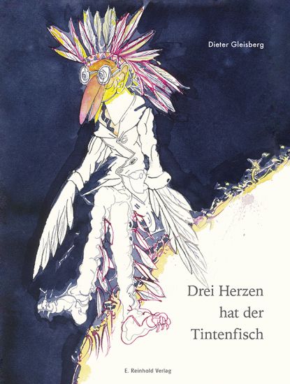 Dieter Gleisberg: Drei Herzen hat der Tintenfisch