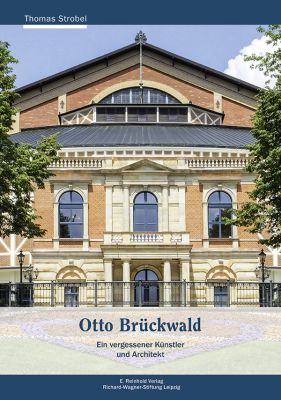 Thomas Strobel: Otto Brückwald. Ein vergessener Künstler und Architekt